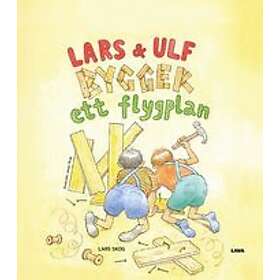 Lars Skog: Lars och Ulf bygger ett flygplan