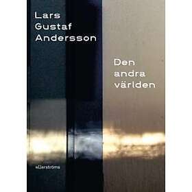 Lars Gustaf Andersson: Den andra världen
