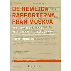 Sven Hirdman: De Hemliga Rapporterna Från Moskva Ryssland 1994 Till ...