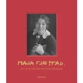 Maria Hellstadius Wiberg, Kerstin Lind, Johan Knutsson, Hannes Trygg, Per Faxneld: Maja Fjæstad att se på världen med konstnärsögon