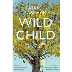 Patrick Barkham: Wild Child