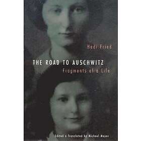 Hedi Fried, Michael Carl Meyer: The Road to Auschwitz