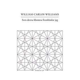 William Carlos Williams: Som denna blomma framhärdar jag