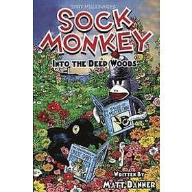 Tony Millionaire, Matt Danner: Sock Monkey: Into The Deep Woods