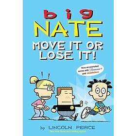 Lincoln Peirce: Big Nate: Move It or Lose It!