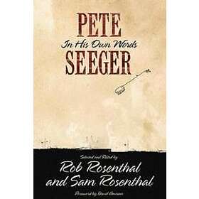 Pete Seeger, Rob Rosenthal, Sam Rosenthal: Pete Seeger in His Own Words