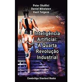 Inteligencia Artificial: A Quarta Revolucao Industrial Portugisiska EBook