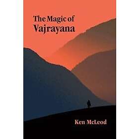 Ken McLeod: The Magic of Vajrayana