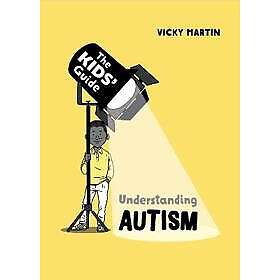 Vicky Martin: The Kids' Guide: Understanding Autism