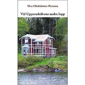 Ylva Olofsdotter Persson: Vid Upperudsälvens nedre lopp