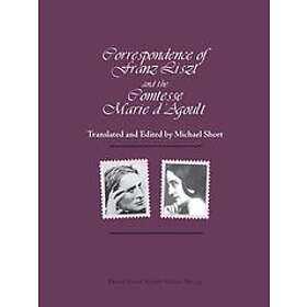 Correspondence of Franz Liszt and the Comtesse Marie D'Agoult Engelska EBook