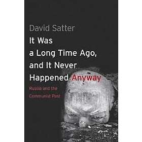 David Satter: It Was a Long Time Ago, and Never Happened Anyway