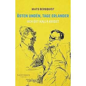 Mats Bergquist: Östen Undén, Tage Erlander och det kalla kriget