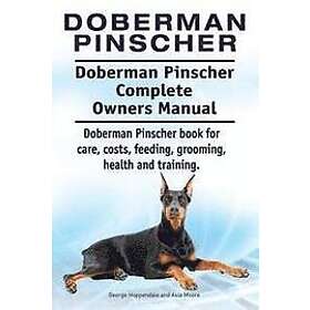 Asia Moore, George Hoppendale: Doberman Pinscher. Pinscher Complete Owners Manua