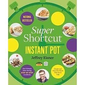 Jeffrey Eisner: Super Shortcut Instant Pot