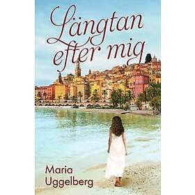 Maria Uggelberg: Längtan efter mig