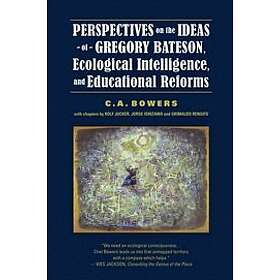 Perspectives on the Ideas of Gregory Bateson, Ecological Intelligence, and Educational Reforms Engelska EBook