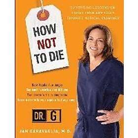 Jan Garavaglia: How Not to Die: Surprising Lessons from America's Favorite Medical Examiner