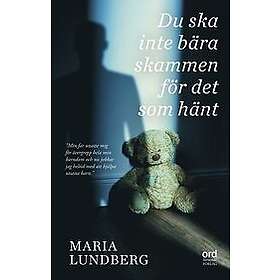 Maria Lundberg: Du ska inte bära skammen för det som hänt