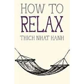 Thich Nhat Hanh: How to Relax