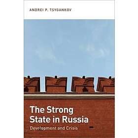 Andrei P Tsygankov: The Strong State in Russia