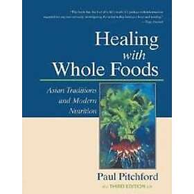 Paul Pitchford: Healing with Whole Foods, Third Edition