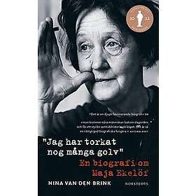 Nina van den Brink: Jag har torkat nog många golv en biografi om Maja Ekelöf