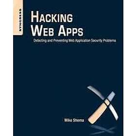 Mike Shema: Hacking Web Apps: Detecting and Preventing Application Security Problems