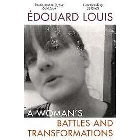 Edouard Louis: A Woman's Battles and Transformations