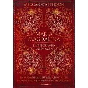 Meggan Watterson: Maria Magdalena den begravda sanningen en saknad pusselbit som återställer balansen mellan feminint och maskulint