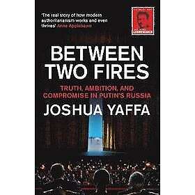 Joshua Yaffa: Between Two Fires