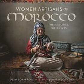 Susan Schaefer Davis: Women Artisans of Morocco: Their Stories, Lives