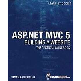 ASP.NET MVC 5 Building a Website with Visual Studio 2015 and C Sharp: The Tactical Guidebook Engelska Trade Paper