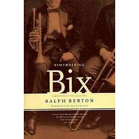 Ralph Berton: Remembering Bix