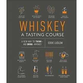 Eddie Ludlow: Whiskey: A Tasting Course