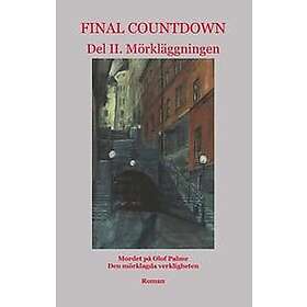 Ronny Amberts: Final Countdown. D. 2 Mörkläggningen mordet på Olof Palme den mörklagda verkligheten