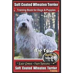 Karen Douglas Kane: Soft Coated Wheaten Terrier Training Book for Dogs & Puppies by BoneUp Dog Training: Are You Ready to Bone Up? Simple St