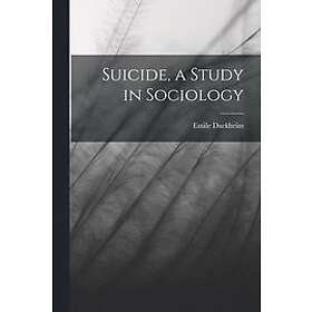 Suicide, A Study In Sociology Engelska Paperback Softback - Hitta Bästa ...