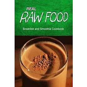 Real Raw Food Combo Books: Real Raw Food Breakfast and Smoothie Cookbook: diet cookbook for the raw lifestyle