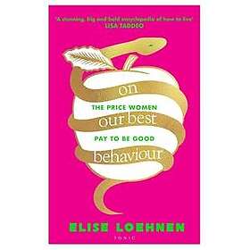 Loehnen Elise Loehnen: On Our Best Behaviour
