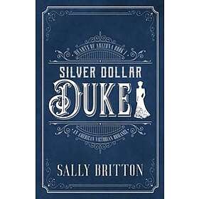 Sally Britton: Silver Dollar Duke: An American Victorian Romance