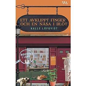 Kalle Löfqvist: Ett avklippt finger och en näsa i blöt