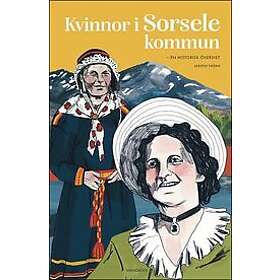 Kerstin Thörn: Kvinnor i Sorsele kommun en historisk översikt