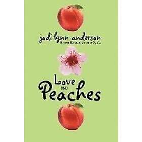 Jodi Lynn Anderson: Love and Peaches