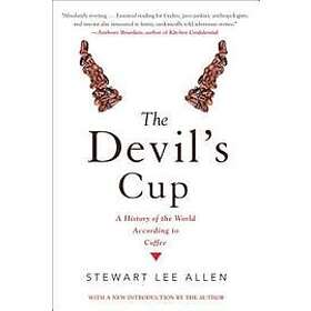 Stewart Lee Allen: The Devil's Cup: A History of the World According to Coffee: Coffee