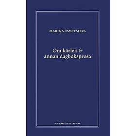 Marina Tsvetajeva: Om kärlek & annan dagboksprosa följt av utdrag ur antecknings