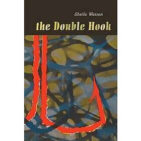 Sheila Watson: The Double Hook