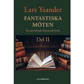 Lars Ysander: Fantastiska möten en annorlunda litteraturhistoria. Del II