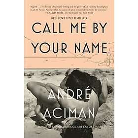 Andre Aciman: Call Me By Your Name