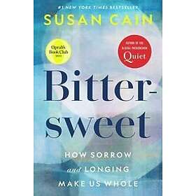 Susan Cain: Bittersweet (Oprah's Book Club): How Sorrow and Longing Make Us Whole